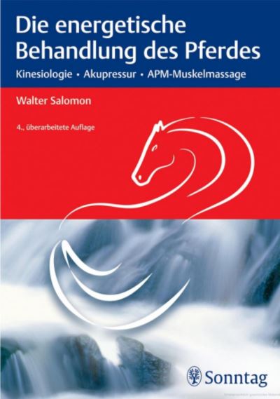 Die energetische Behandlung des Pferdes    * Kinesiologie * Akupressur * APM-Muskelmassagen  4. Auflage